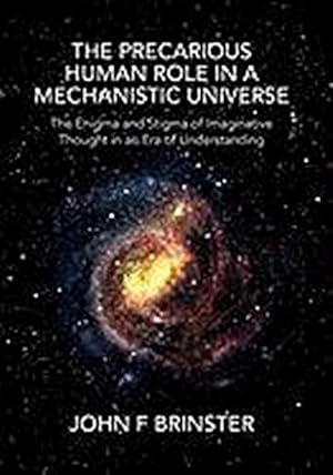 Seller image for The Precarious Human Role in a Mechanistic Universe for sale by AHA-BUCH GmbH