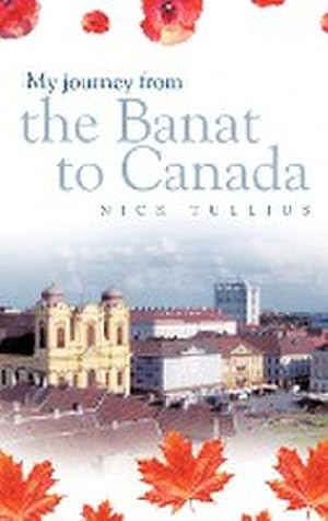 Image du vendeur pour My Journey from the Banat to Canada mis en vente par AHA-BUCH GmbH