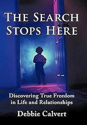 Seller image for The Search Stops Here : Discovering True Freedom in Life and Relationships for sale by AHA-BUCH GmbH