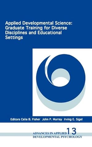 Imagen del vendedor de Applied Developmental Science : Graduate Training for Diverse Disciplines and Educational Settings a la venta por AHA-BUCH GmbH