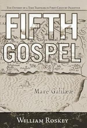 Image du vendeur pour Fifth Gospel : The Odyssey of a Time Traveler in First-Century Palestine mis en vente par AHA-BUCH GmbH