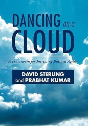 Immagine del venditore per Dancing on a Cloud : A Framework for Increasing Business Agility venduto da AHA-BUCH GmbH