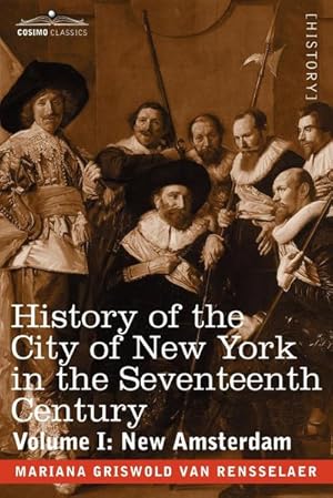 Seller image for History of the City of New York in the Seventeenth Century : Volume I: New Amsterdam for sale by AHA-BUCH GmbH