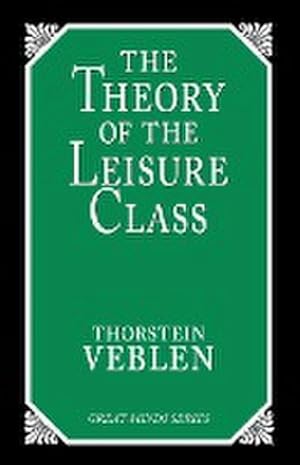 Immagine del venditore per The Theory of the Leisure Class : An Economic Study of Institutions venduto da AHA-BUCH GmbH