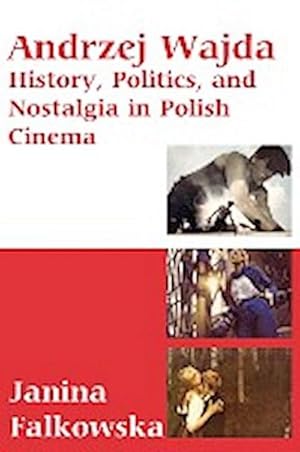 Image du vendeur pour Andrzej Wajda : History, Politics and Nostalgia in Polish Cinema mis en vente par AHA-BUCH GmbH