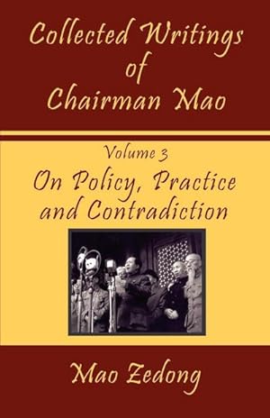 Imagen del vendedor de Collected Writings of Chairman Mao : Volume 3 - On Policy, Practice and Contradiction a la venta por AHA-BUCH GmbH