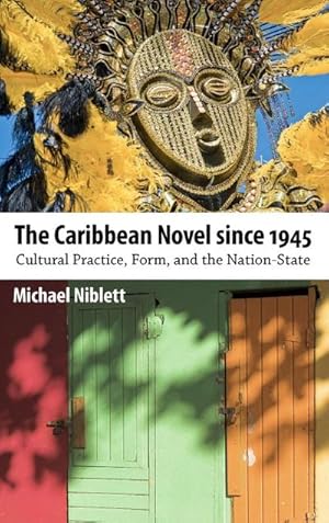Seller image for The Caribbean Novel Since 1945 : Cultural Practice, Form, and the Nation-State for sale by AHA-BUCH GmbH