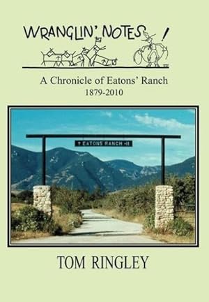 Bild des Verkufers fr WRANGLIN' NOTES, A Chronicle of Eatons' Ranch 1879-2010 zum Verkauf von AHA-BUCH GmbH