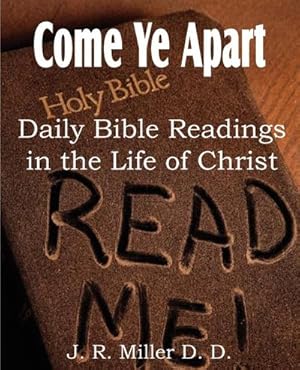 Immagine del venditore per Come Ye Apart, Daily Bible Readings in the Life of Christ venduto da AHA-BUCH GmbH