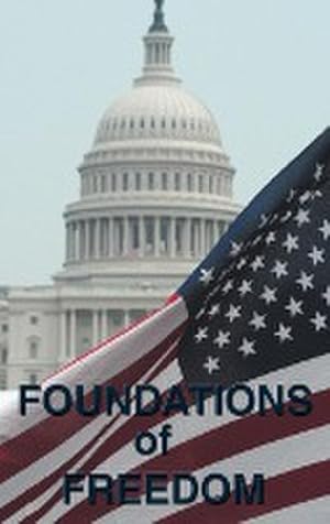 Seller image for Foundations of Freedom : Common Sense, the Declaration of Independence, the Articles of Confederation, the Federalist Papers, the U.S. Constitu for sale by AHA-BUCH GmbH