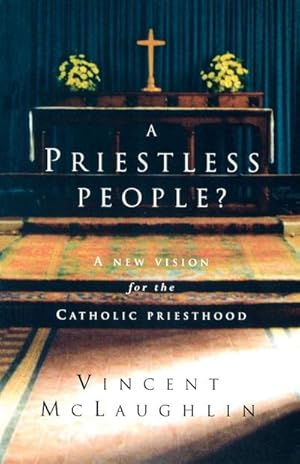 Seller image for A Priestless People : A New Vision for the Catholic Priesthood for sale by AHA-BUCH GmbH