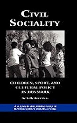 Image du vendeur pour Civil Sociality : Children, Sport, and Cultural Policy in Denmark (Hc) mis en vente par AHA-BUCH GmbH