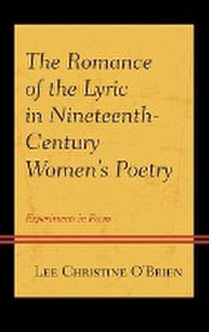 Image du vendeur pour The Romance of the Lyric in Nineteenth-Century Women's Poetry : Experiments in Form mis en vente par AHA-BUCH GmbH