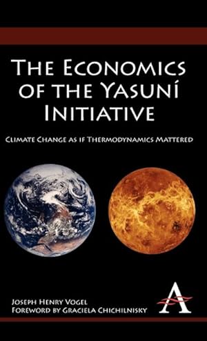 Seller image for The Economics of the Yasun Initiative : Climate Change as if Thermodynamics Mattered for sale by AHA-BUCH GmbH