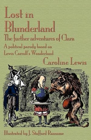 Seller image for Lost in Blunderland : The Further Adventures of Clara. a Political Parody Based on Lewis Carroll's Wonderland for sale by AHA-BUCH GmbH