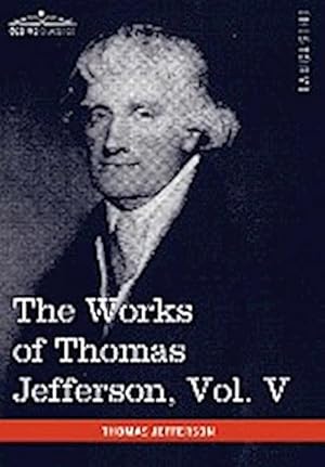 Seller image for The Works of Thomas Jefferson, Vol. V (in 12 Volumes) : Correspondence 1786-1787 for sale by AHA-BUCH GmbH