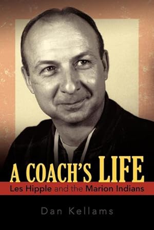 Seller image for A Coach's Life : Les Hipple and the Marion Indians for sale by AHA-BUCH GmbH