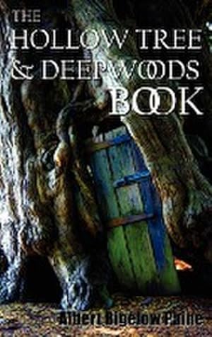 Immagine del venditore per The Hollow Tree and Deep Woods Book, Being a New Edition in One Volume of the Hollow Tree and in the Deep Woods with Several New Stories and Pictures venduto da AHA-BUCH GmbH