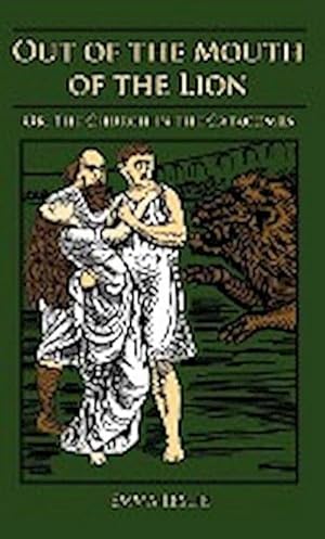 Imagen del vendedor de Out of the Mouth of the Lion : Or, The Church in the Catacombs a la venta por AHA-BUCH GmbH