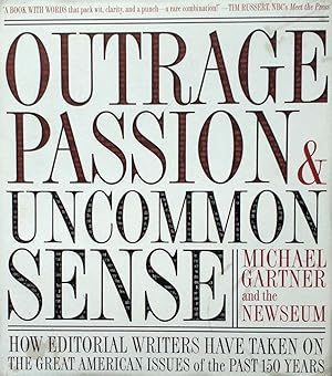 Imagen del vendedor de Outrage, Passion, and Uncommon Sense: How Editorial Writers Have Taken On and Helped Shape the Great American Issues of the Past 150 Years a la venta por Kayleighbug Books, IOBA