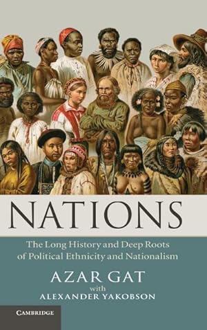 Bild des Verkufers fr Nations : The Long History and Deep Roots of Political Ethnicity and Nationalism zum Verkauf von AHA-BUCH GmbH