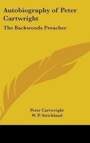Immagine del venditore per Autobiography of Peter Cartwright : The Backwoods Preacher venduto da AHA-BUCH GmbH