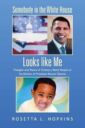 Immagine del venditore per Somebody in the White House Looks like Me : Thoughts and Poems of Ordinary Black People on the Election of President Barack Obama venduto da AHA-BUCH GmbH