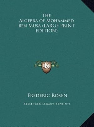 Seller image for The Algebra of Mohammed Ben Musa (LARGE PRINT EDITION) for sale by AHA-BUCH GmbH