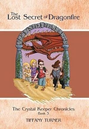 Seller image for The Lost Secret of Dragonfire : The Crystal Keeper Chronicles Book 3 for sale by AHA-BUCH GmbH