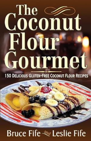 Seller image for The Coconut Flour Gourmet : 150 Delicious Gluten-Free Coconut Flour Recipes for sale by AHA-BUCH GmbH