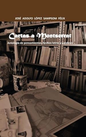 Imagen del vendedor de Cartas a Montserrat : Antologia de Pensamientos, Hechos Letras y Palabras. a la venta por AHA-BUCH GmbH