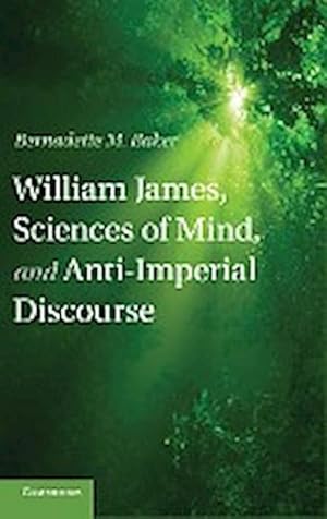 Bild des Verkufers fr William James, Sciences of Mind, and Anti-Imperial Discourse zum Verkauf von AHA-BUCH GmbH