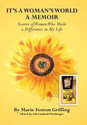 Bild des Verkufers fr It's a Woman's World, a Memoir : Stories of Women Who Made a Difference in My Life zum Verkauf von AHA-BUCH GmbH