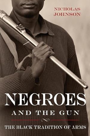 Seller image for Negroes and the Gun : The Black Tradition of Arms for sale by AHA-BUCH GmbH