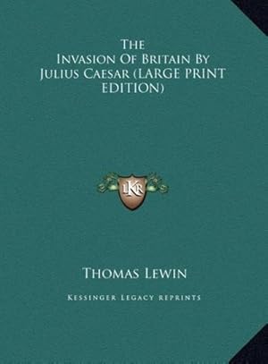 Image du vendeur pour The Invasion Of Britain By Julius Caesar (LARGE PRINT EDITION) mis en vente par AHA-BUCH GmbH