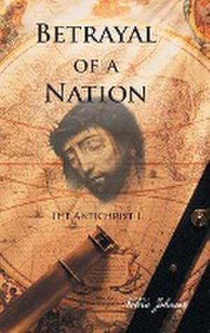 Imagen del vendedor de Betrayal of a Nation : The Antichrist I a la venta por AHA-BUCH GmbH
