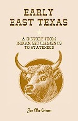 Bild des Verkufers fr Early East Texas : A History from Indian Settlements to Statehood zum Verkauf von AHA-BUCH GmbH