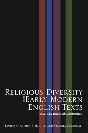 Bild des Verkufers fr Religious Diversity and Early Modern English Texts : Catholic, Judaic, Feminist, and Secular Dimensions zum Verkauf von AHA-BUCH GmbH