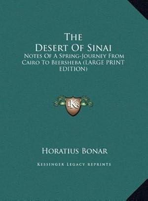Imagen del vendedor de The Desert Of Sinai : Notes Of A Spring-Journey From Cairo To Beersheba (LARGE PRINT EDITION) a la venta por AHA-BUCH GmbH