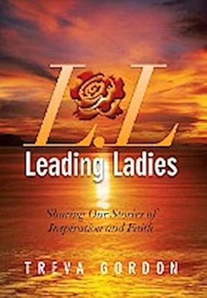 Seller image for Leading Ladies : Sharing Our Stories of Inspiration and Faith for sale by AHA-BUCH GmbH