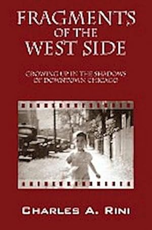 Immagine del venditore per Fragments of the West Side : Growing Up in the Shadows of Downtown Chicago venduto da AHA-BUCH GmbH