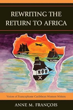 Bild des Verkufers fr Rewriting the Return to Africa : Voices of Francophone Caribbean Women Writers zum Verkauf von AHA-BUCH GmbH