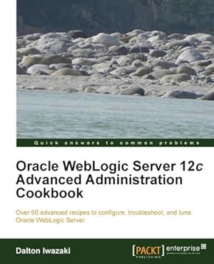 Imagen del vendedor de Oracle Weblogic Server 12c Advanced Administration Cookbook a la venta por AHA-BUCH GmbH