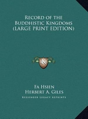 Seller image for Record of the Buddhistic Kingdoms (LARGE PRINT EDITION) for sale by AHA-BUCH GmbH
