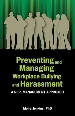 Immagine del venditore per Preventing and Managing Workplace Bullying and Harassment : A Risk Management Approach venduto da AHA-BUCH GmbH