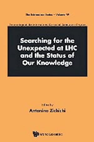 Image du vendeur pour SEARCHING FOR THE UNEXPECTED AT LHC AND THE STATUS OF OUR KNOWLEDGE - PROCEEDINGS OF THE INTERNATIONAL SCHOOL OF SUBNUCLEAR PHYSICS mis en vente par AHA-BUCH GmbH