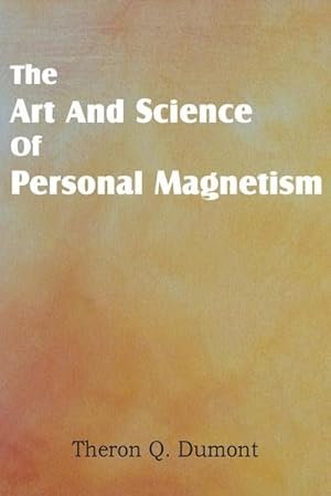 Bild des Verkufers fr Art and Science of Personal Magnetism zum Verkauf von AHA-BUCH GmbH