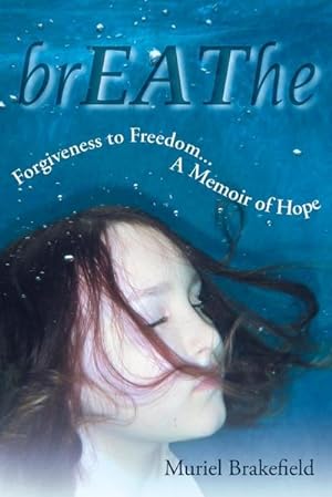 Seller image for Breathe : Forgiveness to Freedom, a Memoir of Hope for sale by AHA-BUCH GmbH