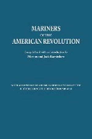 Bild des Verkufers fr Mariners of the American Revolution. with an Appendix of American Ships Captured by the British During the Revolutionary War zum Verkauf von AHA-BUCH GmbH