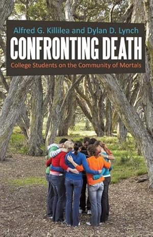 Seller image for Confronting Death : College Students on the Community of Mortals for sale by AHA-BUCH GmbH